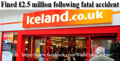 Iceland Foods fined £2.5 million following fatal accident