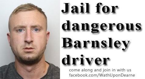 Jail for dangerous Barnsley driver