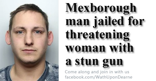 Jail for stun gun wielding Mexborough man