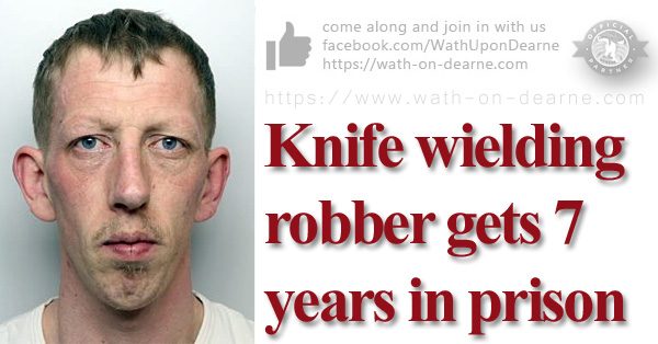 Seven years behind bars for knife-wielding robber