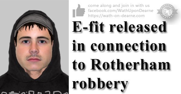 E-fit released in connection to Rotherham robbery