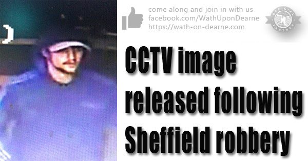 CCTV image released following Sheffield robbery