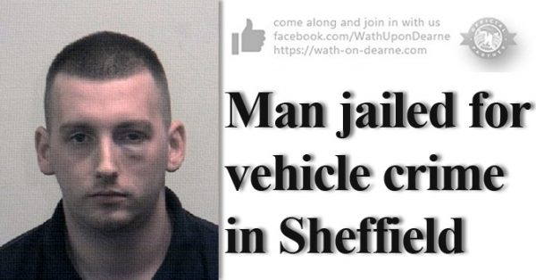 Man jailed for vehicle crime in Sheffield