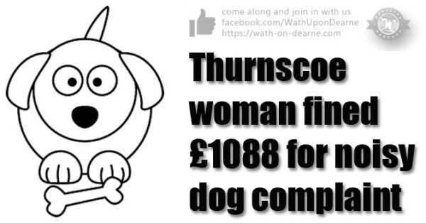 Thurnscoe woman brought to heel over dog noise complaint