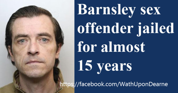 Barnsley sex offender jailed for almost 15 years